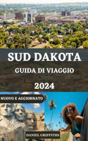 Guida Di Viaggio del Sud Dakota: Il compagno completo di un viaggiatore con consigli essenziali per esplorare le meraviglie del South Dakota