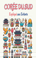 Corée du Sud Expliqué aux Enfants: Un Guide Illustré pour les Jeunes Explorateurs sur l'Histoire, l'Art Traditionnel, Sports, Cuisine, Jeux Olympiques et la Culture Sud-Coréenne