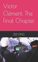 Victor Clément. The Final Chapter.