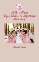 God's Girls Talk about Guys, Virtue, & Marriage Bible Study