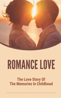 Romance Love: The Love Story Of The Memories In Childhood: Childhood Memoir Of Hayden