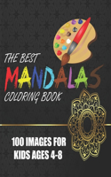 The Best Mandalas Coloring Book 100 Images for Kids Ages 4-8: Kids Coloring Book Featuring Beautiful Mandalas Designed to Soothe the Soul and for good vibes.(2 The Best Mandalas Coloring Book)