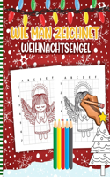 Wie Man Zeichnet Weihnachtsengel: Weihnachtsaktivitätsbuch Für Kinder - Eine Lustige Illustration Zum ÜBen Und Lernen Von Kritzeleien Und Zeichenfähigkeiten. Nette Weihnachtsgeschenk