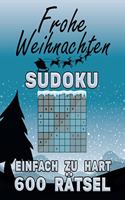 Frohe Weihnachten Sudoku - EINFACH ZU HART - 600 Rätsel: Sudoku Rätselheft - 600 Rätsel in 3 Schwierigkeitsgraden - Sudoku für Erwachsene - Geschenk für Erwachsene