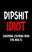 Dipshit Idiot Swearing Coloring Book