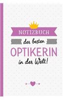 Notizbuch der besten Optikerin in der Welt: Geschenk für eine Optikerin - A5 / liniert - Geschenke zum Geburtstag oder Weihnachten
