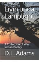 Livin unda Lamplight: A Collection of West Indian Poetry