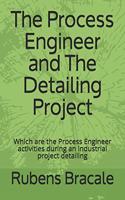 The Process Engineer and The Detailing Project