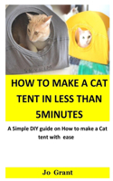 How to Make A Cat Tent in less than 5minutes