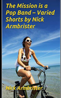 Mission is a Pop Band - Varied Shorts by Nick Armbrister