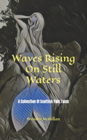 Waves Rising On Still Waters