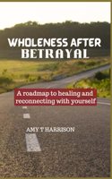 Wholeness After Betrayal