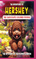 The Adventures of Hershey: The Chocolate Colored Poodle Puppy: The Chocolate Colored Poodle Puppy(1 Mystery in the Garden)