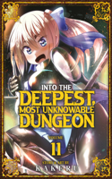 Into the Deepest, Most Unknowable Dungeon Vol. 11: (11 Into the Deepest, Most Unknowable Dungeon)