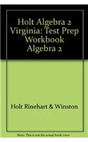 Holt Algebra 2 Virginia: Test Prep Workbook Algebra 2