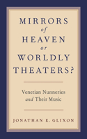 Mirrors of Heaven or Worldly Theaters?