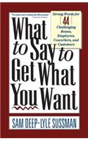 What to Say to Get What You Want