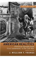 American Realities: Historical Episodes from First Settlements to the Civil War, Volume 1