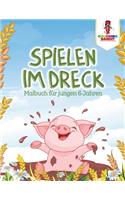 Spielen im Dreck: Malbuch für jungen 6 Jahren