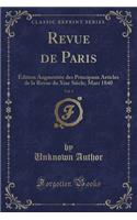 Revue de Paris, Vol. 3: ï¿½dition Augmentï¿½e Des Principaux Articles de la Revue Du Xixe Siï¿½cle; Mars 1840 (Classic Reprint)