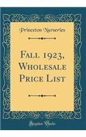 Fall 1923, Wholesale Price List (Classic Reprint)