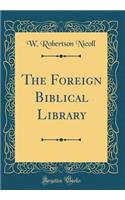 The Foreign Biblical Library (Classic Reprint)