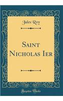 Saint Nicholas Ier (Classic Reprint)