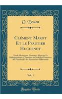 Clément Marot Et Le Psautier Huguenot, Vol. 1