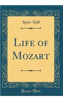 Life of Mozart (Classic Reprint)