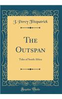 The Outspan: Tales of South Africa (Classic Reprint)