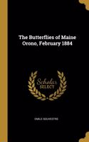 The Butterflies of Maine Orono, February 1884