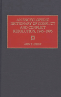 Encyclopedic Dictionary of Conflict and Conflict Resolution, 1945-1996