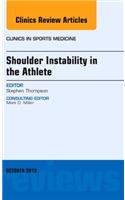 Shoulder Instability in the Athlete, an Issue of Clinics in Sports Medicine