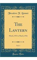 The Lantern, Vol. 1: March, 1915 to March, 1916 (Classic Reprint)