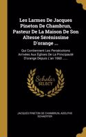 Les Larmes De Jacques Pineton De Chambrun, Pasteur De La Maison De Son Altesse Sérénissime D'orange ...