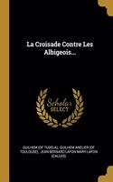 Croisade Contre Les Albigeois...