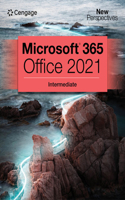 New Perspectives Collection, Microsoft? 365? & Office? 2021 Intermediate