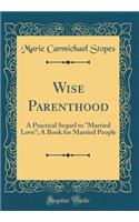 Wise Parenthood: A Practical Sequel to 
