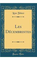 Les Décembristes (Classic Reprint)