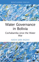 Water Governance in Bolivia: Cochabamba since the Water War