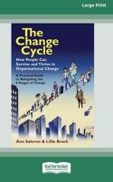 Change Cycle: How People Can Survive and Thrive in Organizational Change (16pt Large Print Edition)