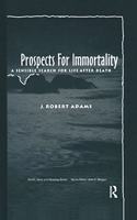 Prospects for Immortality: A Sensible Search for Life after Death(Death, Value and Meaning Series)