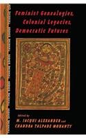 Feminist Genealogies, Colonial Legacies, Democratic Futures