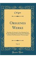 Origenes Werke, Vol. 8: Homilien Zu Samuel I, Zum Hohelied Und Zu Den Propheten Kommentar Zum Hohelied in Rufins Und Hieronymus' Übersetzungen (Classic Reprint)