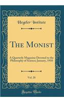 The Monist, Vol. 20: A Quarterly Magazine Devoted to the Philosophy of Science; January, 1910 (Classic Reprint)