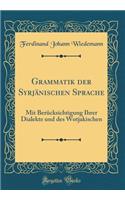 Grammatik der Syrjänischen Sprache: Mit Berücksichtigung Ïhrer Dialekte und des Wotjakischen (Classic Reprint)