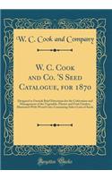 W. C. Cook and Co. 'S Seed Catalogue, for 1870