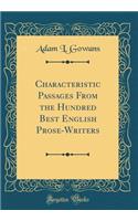 Characteristic Passages from the Hundred Best English Prose-Writers (Classic Reprint)