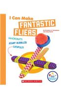 I Can Make Fantastic Fliers (Rookie Star: Makerspace Projects) (Library Edition)