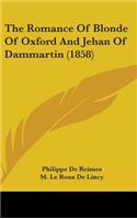 Romance Of Blonde Of Oxford And Jehan Of Dammartin (1858)